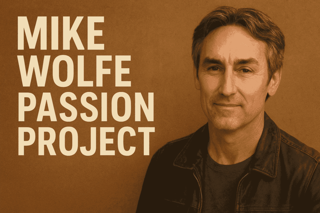 mike wolfe passion project